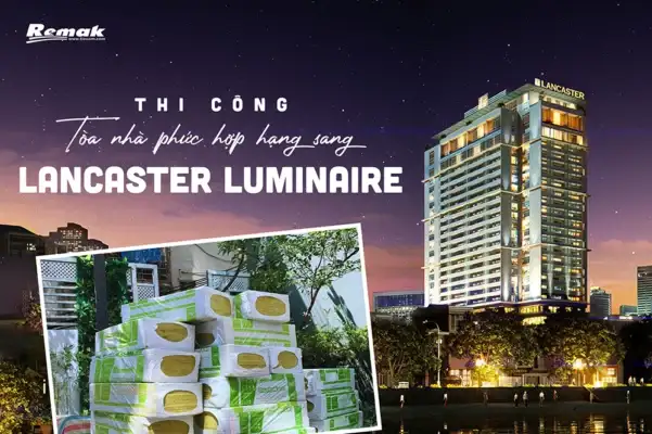 Remak® Rockwool cách âm, cách nhiệt tại Lancaster Luminaire