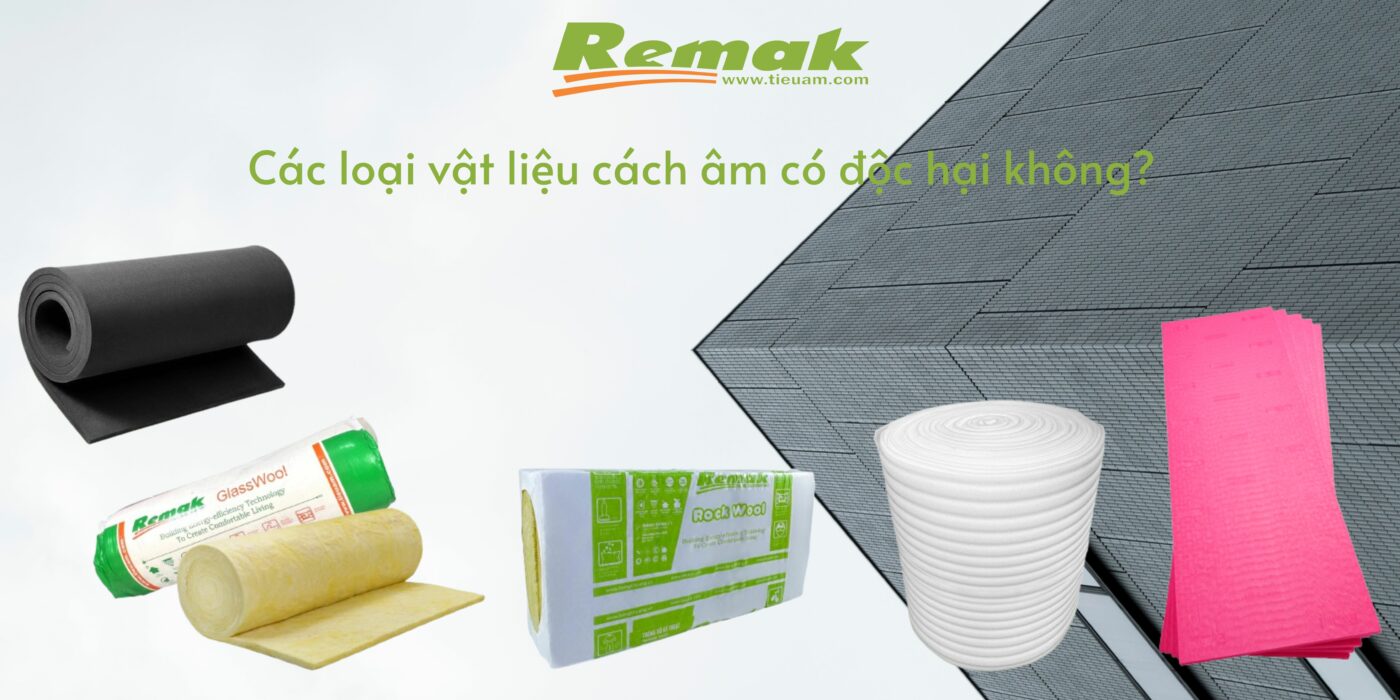 vật liệu cách âm có độc hại không