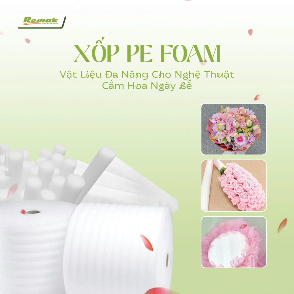 Xốp Pe Foam vật liệu đa năng cho nghệ thuật cắm hoa ngày lễ