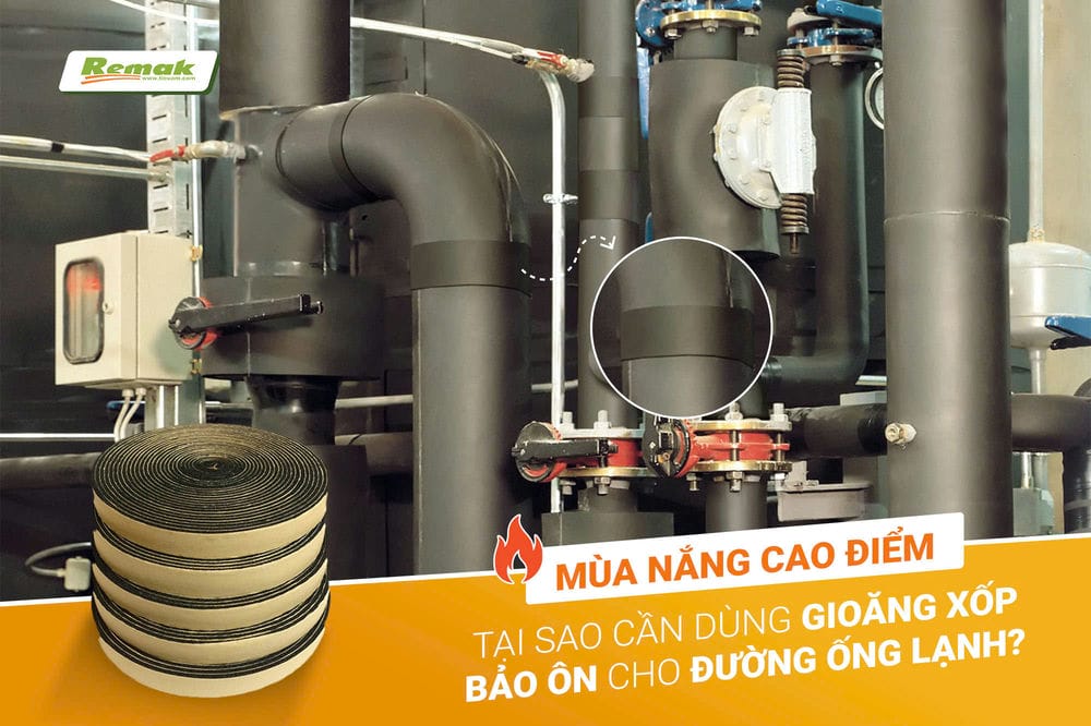 Tiết kiệm chi phí bảo trì sử dụng gioăng xốp bảo ôn cho đường ống lạnh 6 gioang xop bao on duong ong lanh hieu qua