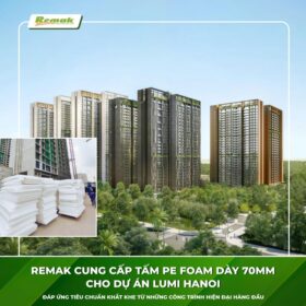 Xốp PE Foam chèn khe chịu tải trọng cao Remak - Đồng hành cùng dự án Lumi Hanoi 6 Xốp pe chèn khe tiêu chuẩn quốc tế - Dự án Lumi Hanoi