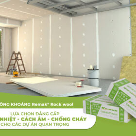 5 lý do khiến bông khoáng Remak® Rock wool luôn được tin chọn trong các công trình quan trọng
