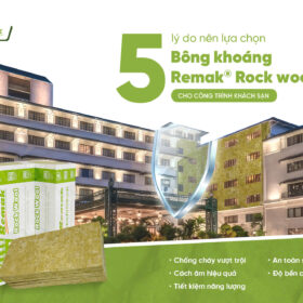 5 lý do nên lựa chọn bông khoáng Remak® Rock wool cho công trình khách sạn