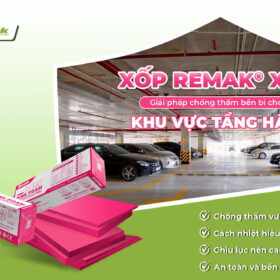 Xốp Xps Remak® – Giải pháp chốn gthấm bền bỉ cho khu vực tầng hầm